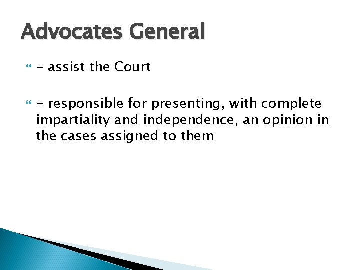 Advocates General - assist the Court - responsible for presenting, with complete impartiality and