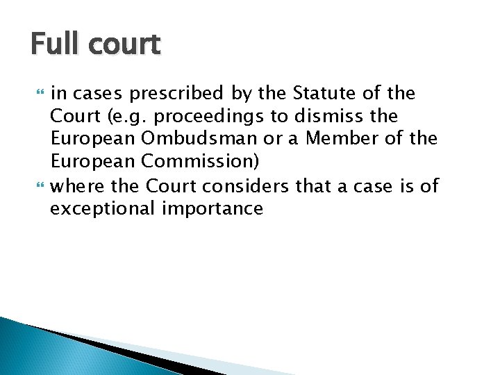 Full court in cases prescribed by the Statute of the Court (e. g. proceedings