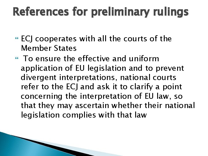 References for preliminary rulings ECJ cooperates with all the courts of the Member States