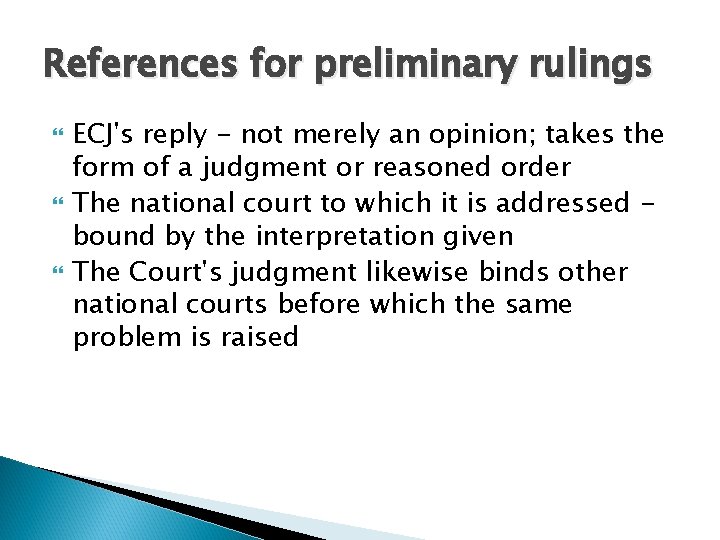 References for preliminary rulings ECJ's reply - not merely an opinion; takes the form