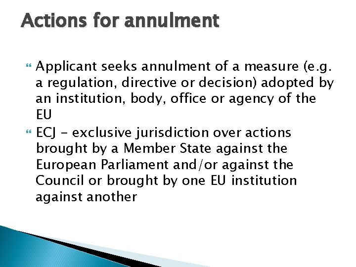 Actions for annulment Applicant seeks annulment of a measure (e. g. a regulation, directive