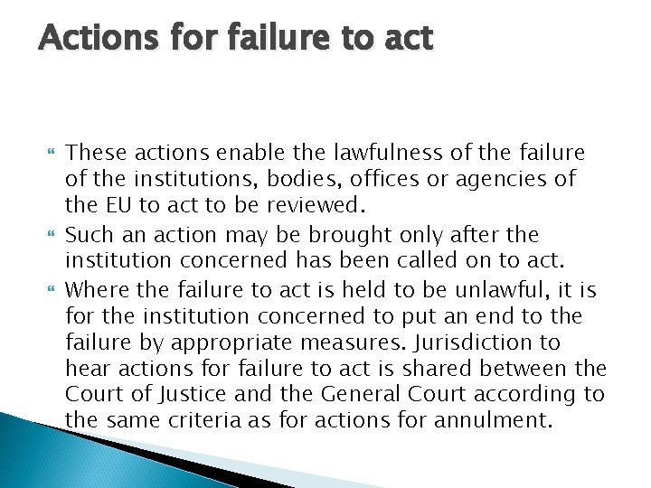 Actions for failure to act These actions enable the lawfulness of the failure of