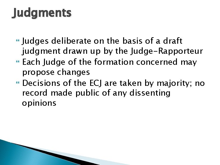 Judgments Judges deliberate on the basis of a draft judgment drawn up by the