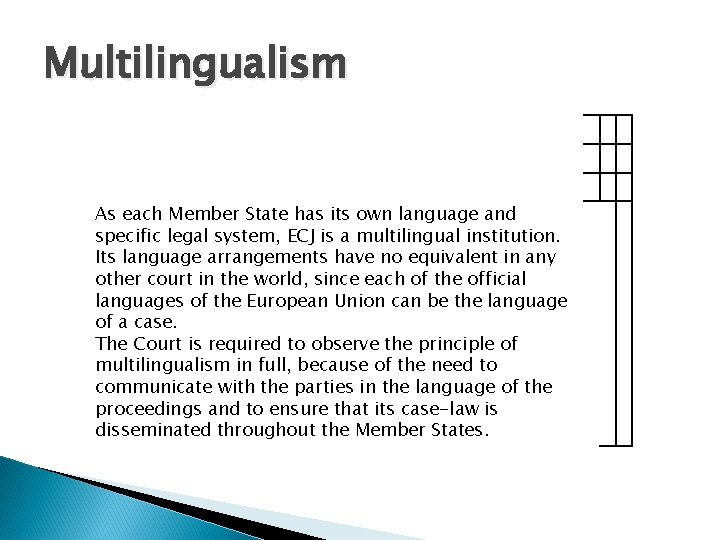 Multilingualism As each Member State has its own language and specific legal system, ECJ
