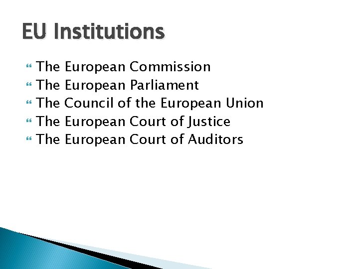 EU Institutions The The The European Commission European Parliament Council of the European Union
