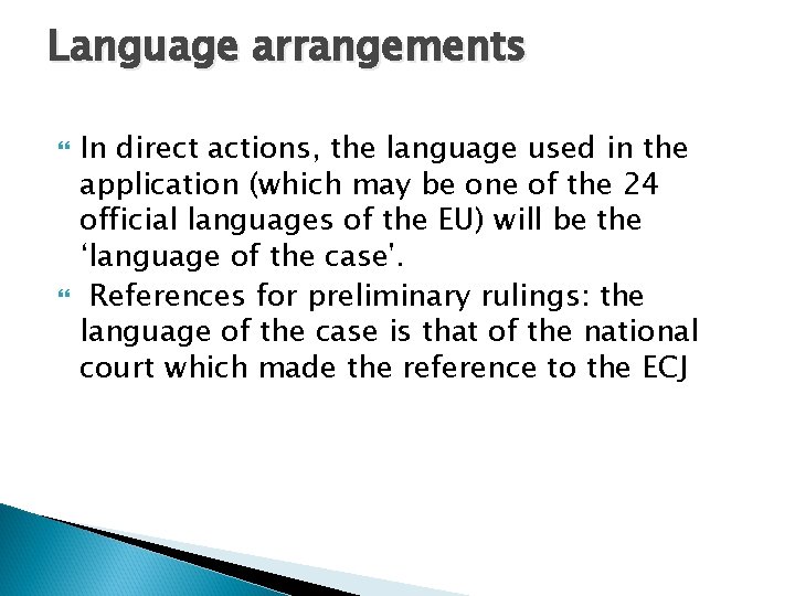Language arrangements In direct actions, the language used in the application (which may be
