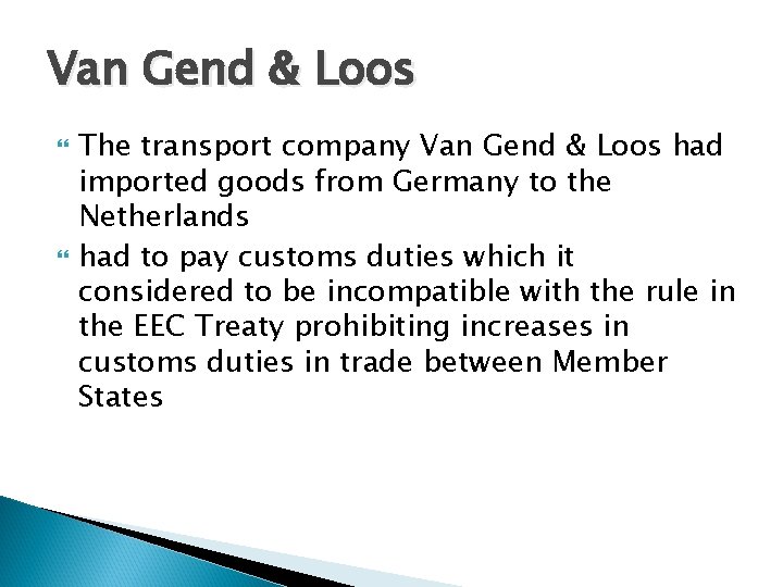 Van Gend & Loos The transport company Van Gend & Loos had imported goods