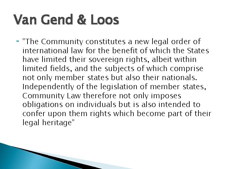 Van Gend & Loos “The Community constitutes a new legal order of international law