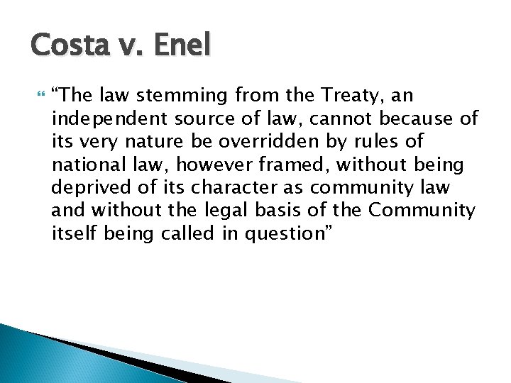 Costa v. Enel “The law stemming from the Treaty, an independent source of law,