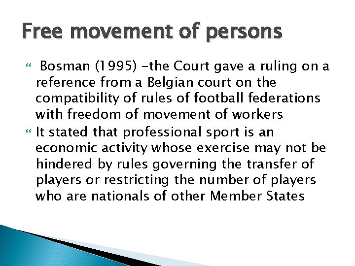Free movement of persons Bosman (1995) -the Court gave a ruling on a reference