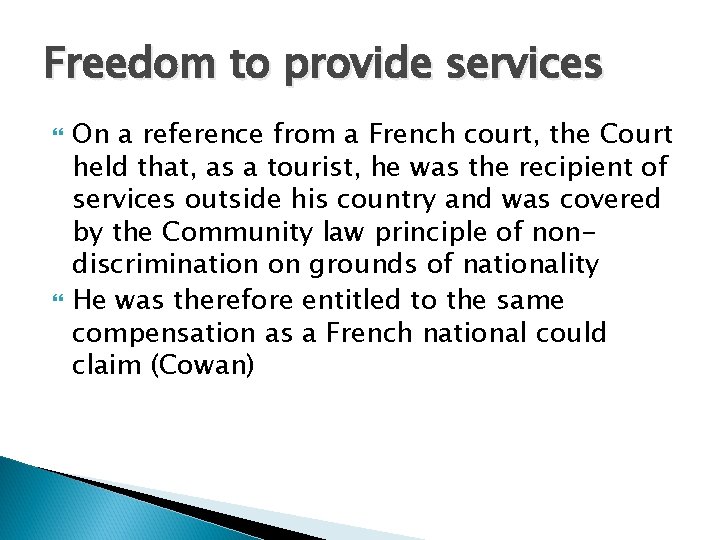 Freedom to provide services On a reference from a French court, the Court held