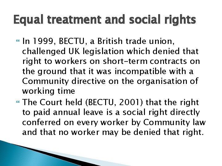 Equal treatment and social rights In 1999, BECTU, a British trade union, challenged UK