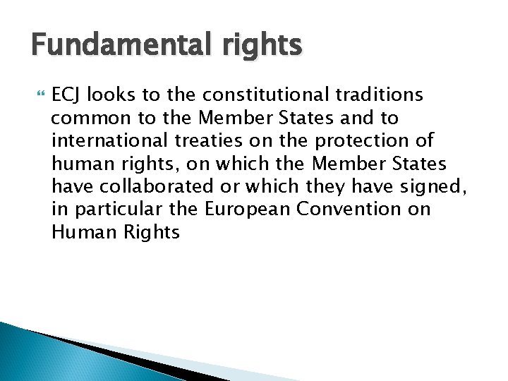 Fundamental rights ECJ looks to the constitutional traditions common to the Member States and