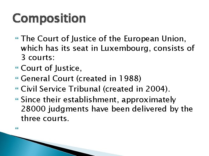 Composition The Court of Justice of the European Union, which has its seat in