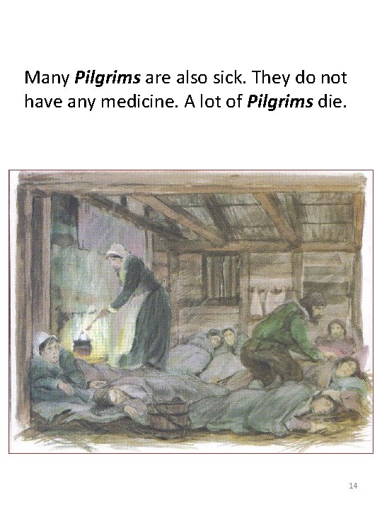 Many Pilgrims are also sick. They do not have any medicine. A lot of