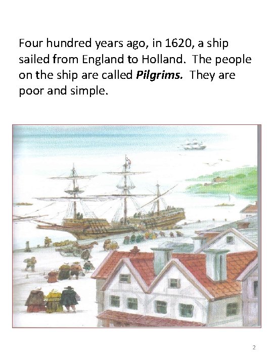 Four hundred years ago, in 1620, a ship sailed from England to Holland. The