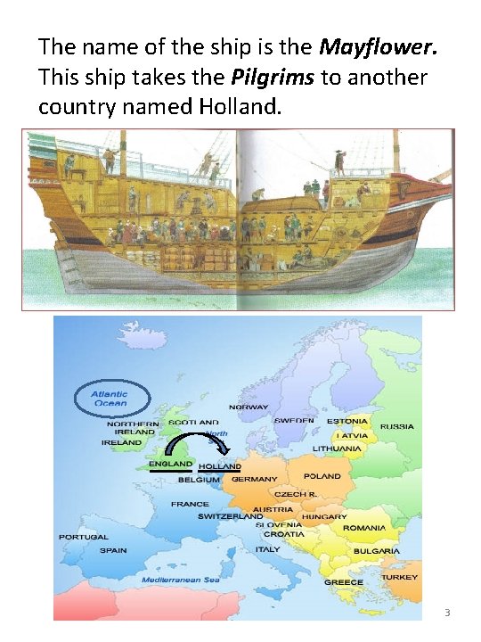 The name of the ship is the Mayflower. This ship takes the Pilgrims to