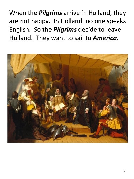When the Pilgrims arrive in Holland, they are not happy. In Holland, no one