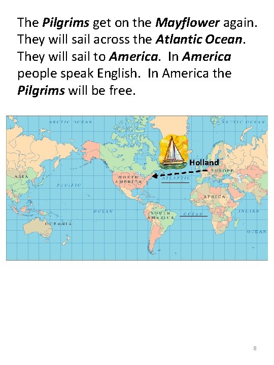 The Pilgrims get on the Mayflower again. They will sail across the Atlantic Ocean.