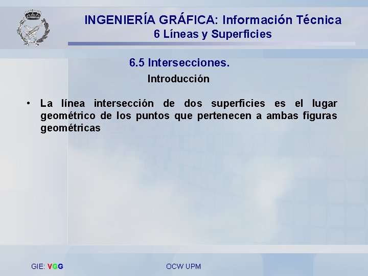 INGENIERÍA GRÁFICA: Información Técnica 6 Líneas y Superficies 6. 5 Intersecciones. Introducción • La
