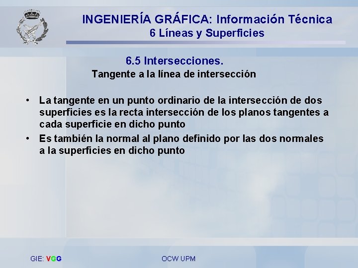 INGENIERÍA GRÁFICA: Información Técnica 6 Líneas y Superficies 6. 5 Intersecciones. Tangente a la