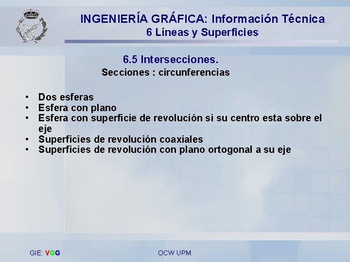 INGENIERÍA GRÁFICA: Información Técnica 6 Líneas y Superficies 6. 5 Intersecciones. Secciones : circunferencias
