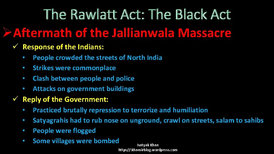 The Rawlatt Act: The Black Act ØAftermath of the Jallianwala Massacre ü Response of