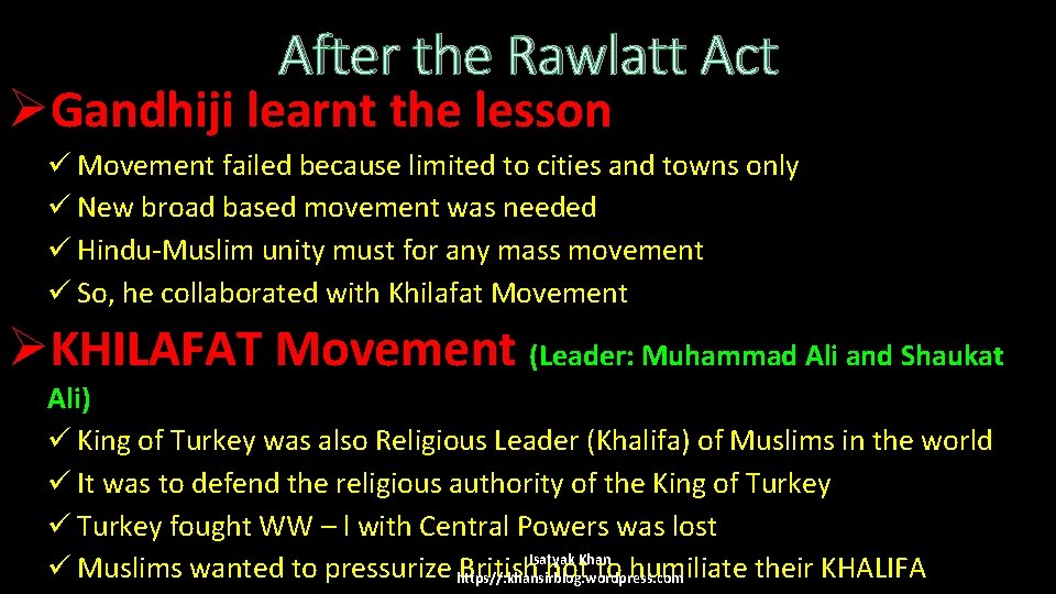 After the Rawlatt Act ØGandhiji learnt the lesson ü Movement failed because limited to