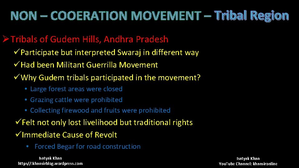 NON – COOERATION MOVEMENT – Tribal Region Ø Tribals of Gudem Hills, Andhra Pradesh