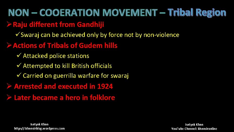 NON – COOERATION MOVEMENT – Tribal Region Ø Raju different from Gandhiji üSwaraj can