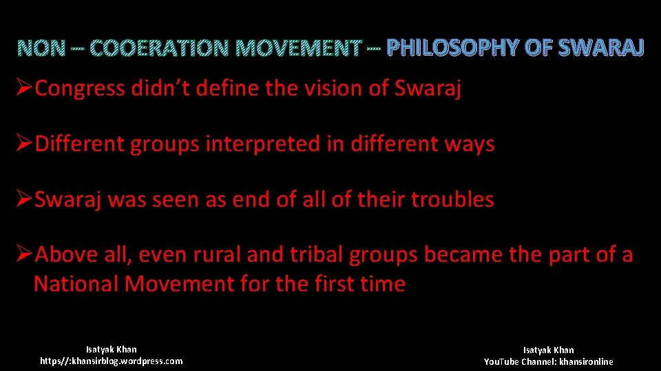 NON – COOERATION MOVEMENT – PHILOSOPHY OF SWARAJ ØCongress didn’t define the vision of