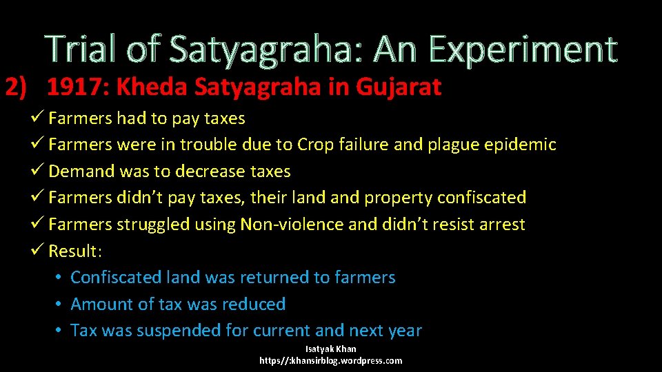 Trial of Satyagraha: An Experiment 2) 1917: Kheda Satyagraha in Gujarat ü Farmers had