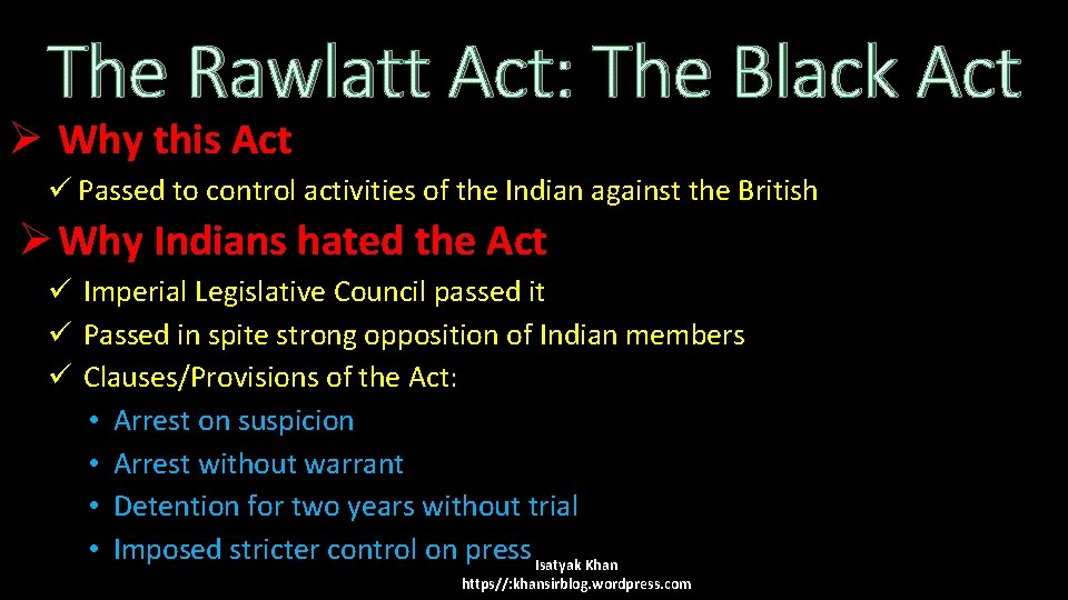 The Rawlatt Act: The Black Act Ø Why this Act ü Passed to control