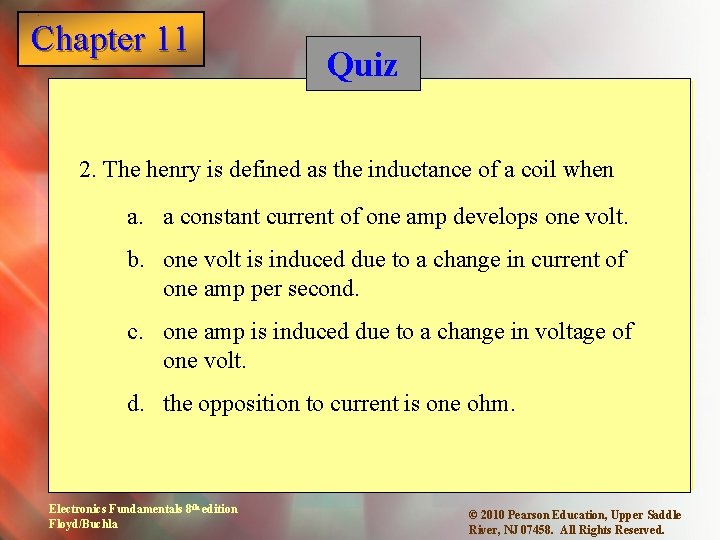 Chapter 11 1 Quiz 2. The henry is defined as the inductance of a