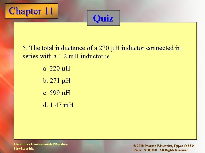 Chapter 11 1 Quiz 5. The total inductance of a 270 m. H inductor