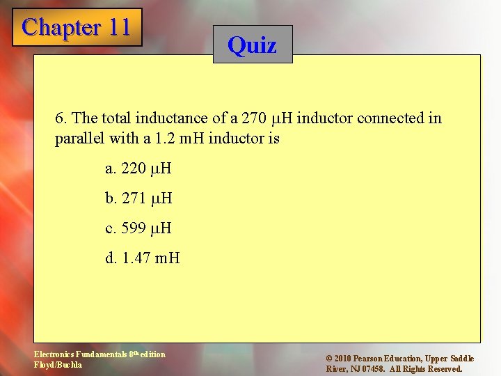 Chapter 11 1 Quiz 6. The total inductance of a 270 m. H inductor