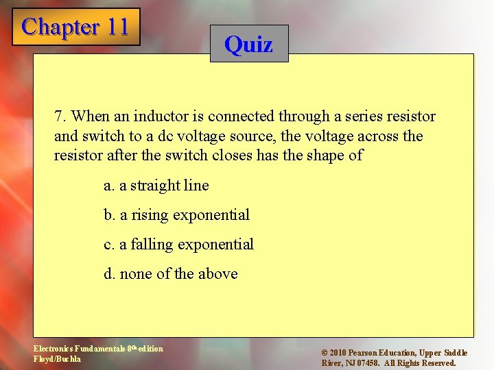 Chapter 11 1 Quiz 7. When an inductor is connected through a series resistor
