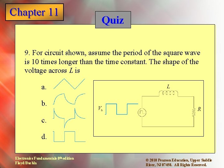 Chapter 11 1 Quiz 9. For circuit shown, assume the period of the square
