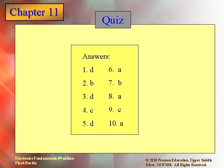 Chapter 11 1 Quiz Answers: Electronics Fundamentals 8 th edition Floyd/Buchla 1. d 6.