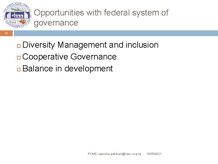 Opportunities with federal system of governance 16 Diversity Management and inclusion Cooperative Governance Balance