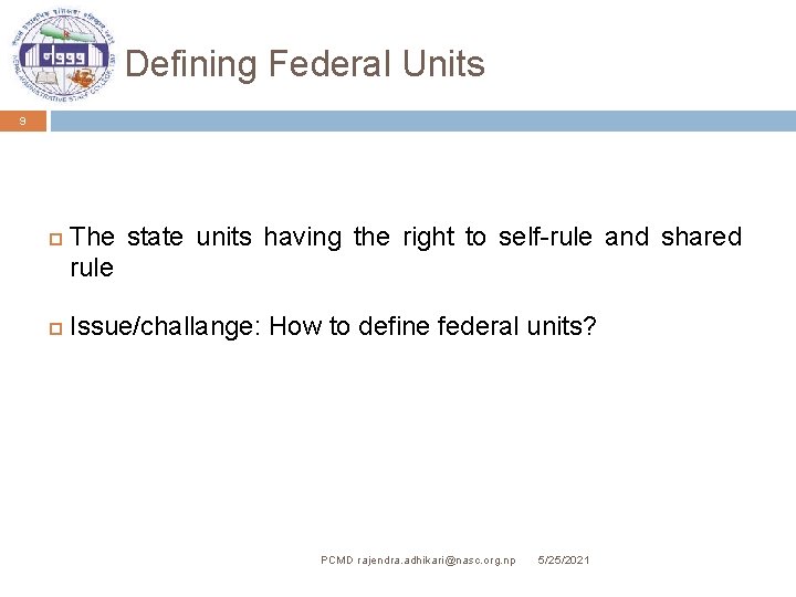 Defining Federal Units 9 The state units having the right to self-rule and shared