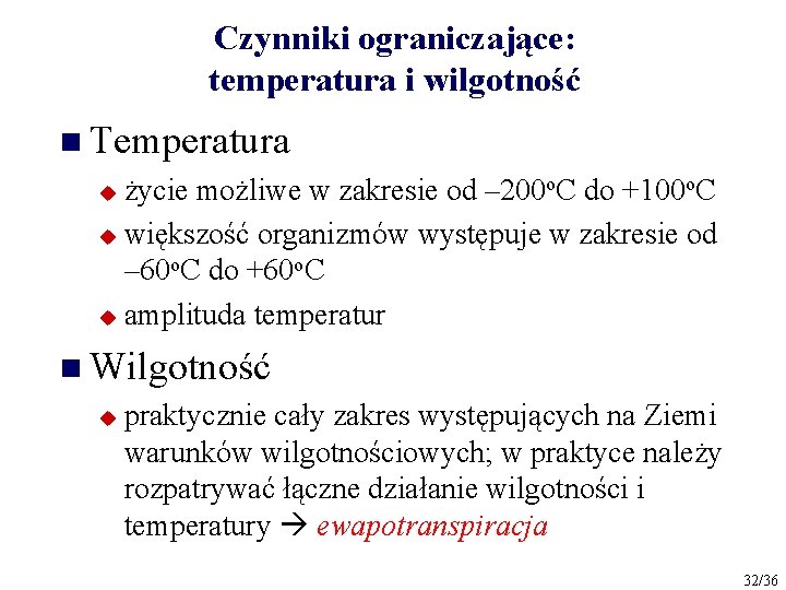 Czynniki ograniczające: temperatura i wilgotność n Temperatura życie możliwe w zakresie od – 200