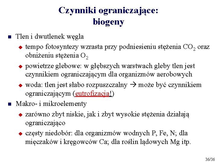 Czynniki ograniczające: biogeny n n Tlen i dwutlenek węgla u tempo fotosyntezy wzrasta przy