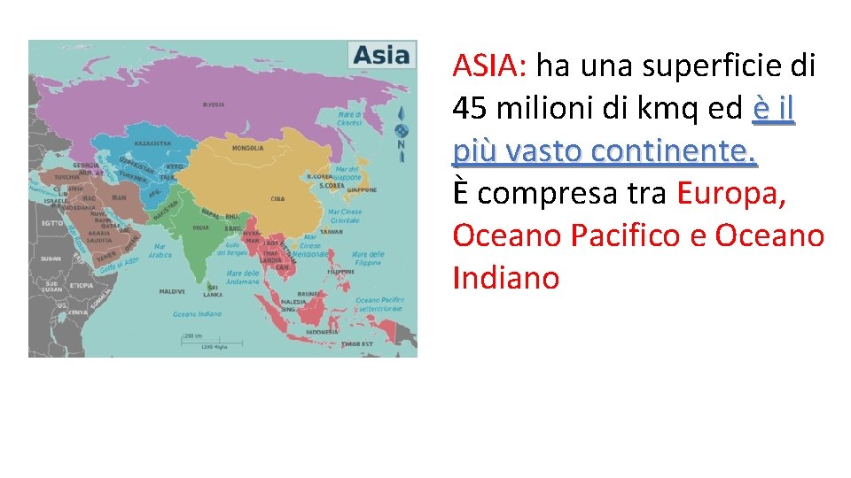 ASIA: ha una superficie di 45 milioni di kmq ed è il più vasto