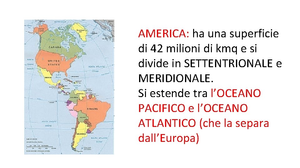 AMERICA: ha una superficie di 42 milioni di kmq e si divide in SETTENTRIONALE