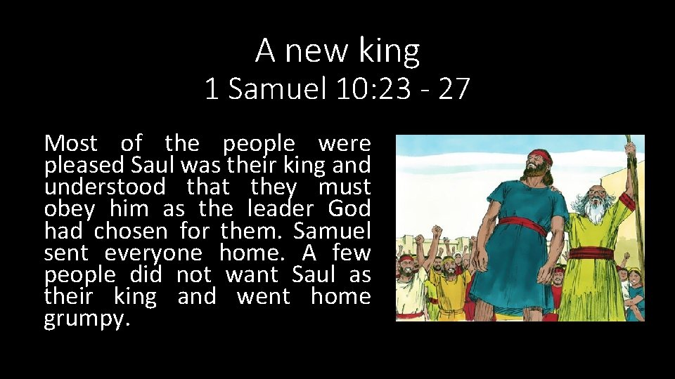 A new king 1 Samuel 10: 23 - 27 Most of the people were