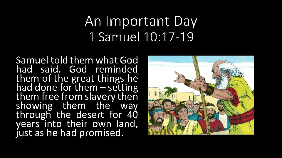 An Important Day 1 Samuel 10: 17 -19 Samuel told them what God had