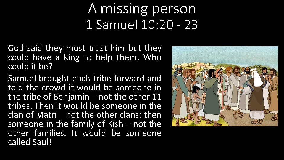 A missing person 1 Samuel 10: 20 - 23 God said they must trust