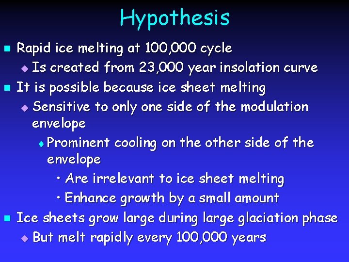 Hypothesis n n n Rapid ice melting at 100, 000 cycle u Is created