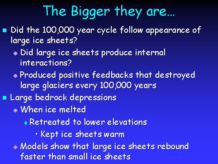 The Bigger they are… n n Did the 100, 000 year cycle follow appearance